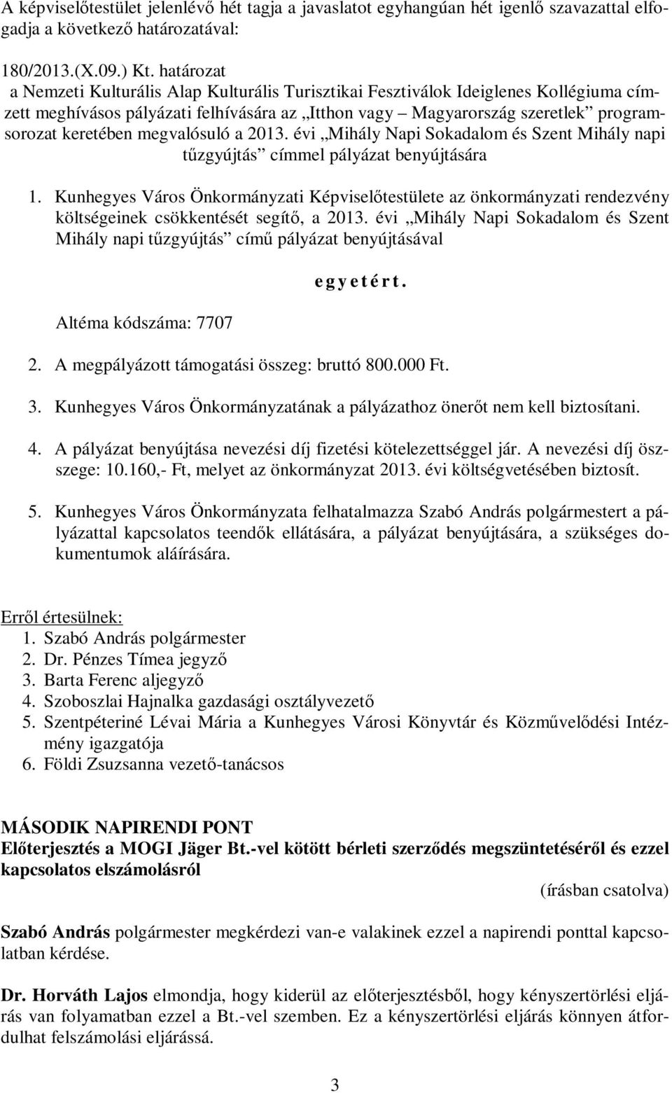 megvalósuló a 2013. évi Mihály Napi Sokadalom és Szent Mihály napi tűzgyújtás címmel pályázat benyújtására 1.