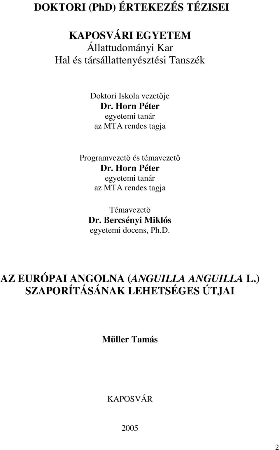 Horn Péter egyetemi tanár az MTA rendes tagja Programvezetı és témavezetı Dr.