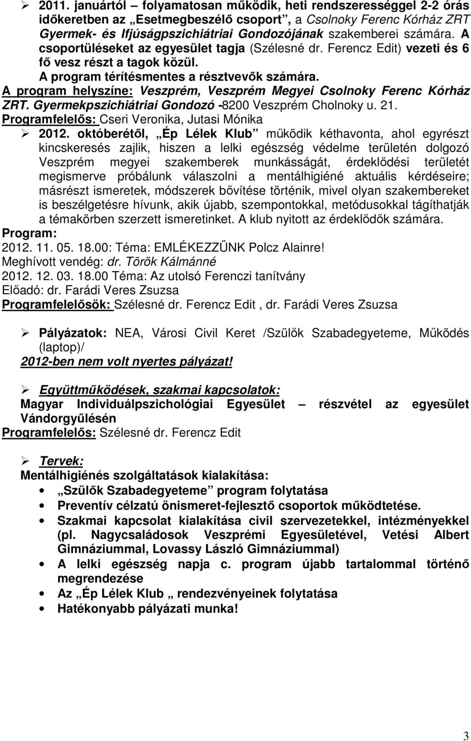 Gyermekpszichiátriai Gondozó -8200 Veszprém Cholnoky u. 21. Programfelelıs: Cseri Veronika, Jutasi Mónika 2012.