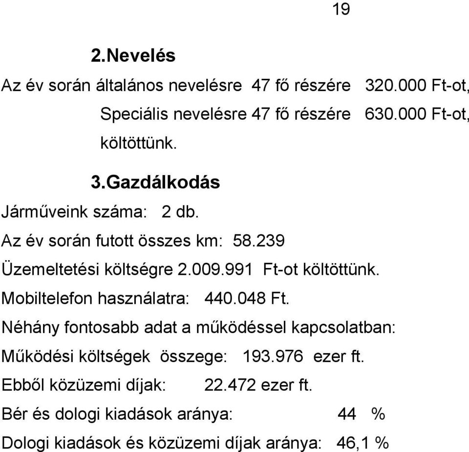 991 Ft-ot költöttünk. Mobiltelefon használatra: 440.048 Ft.