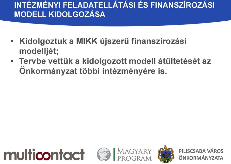 finanszírozási modelljét; Tervbe vettük a