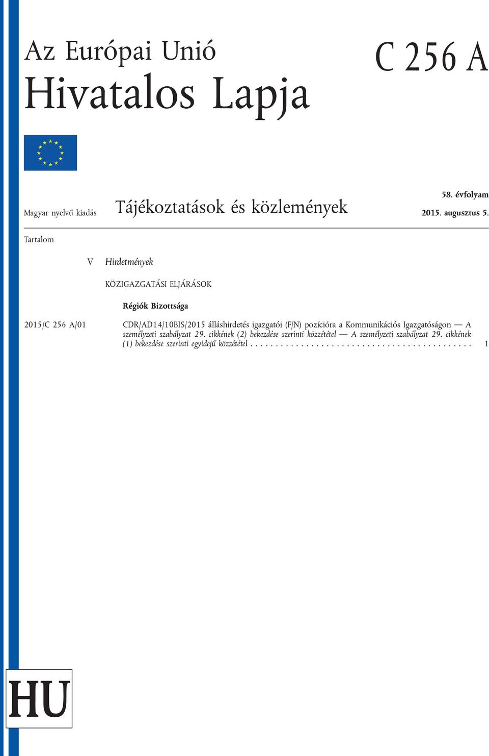 igazgatói (F/N) pozícióra a Kommunikációs Igazgatóságon A személyzeti szabályzat 29.