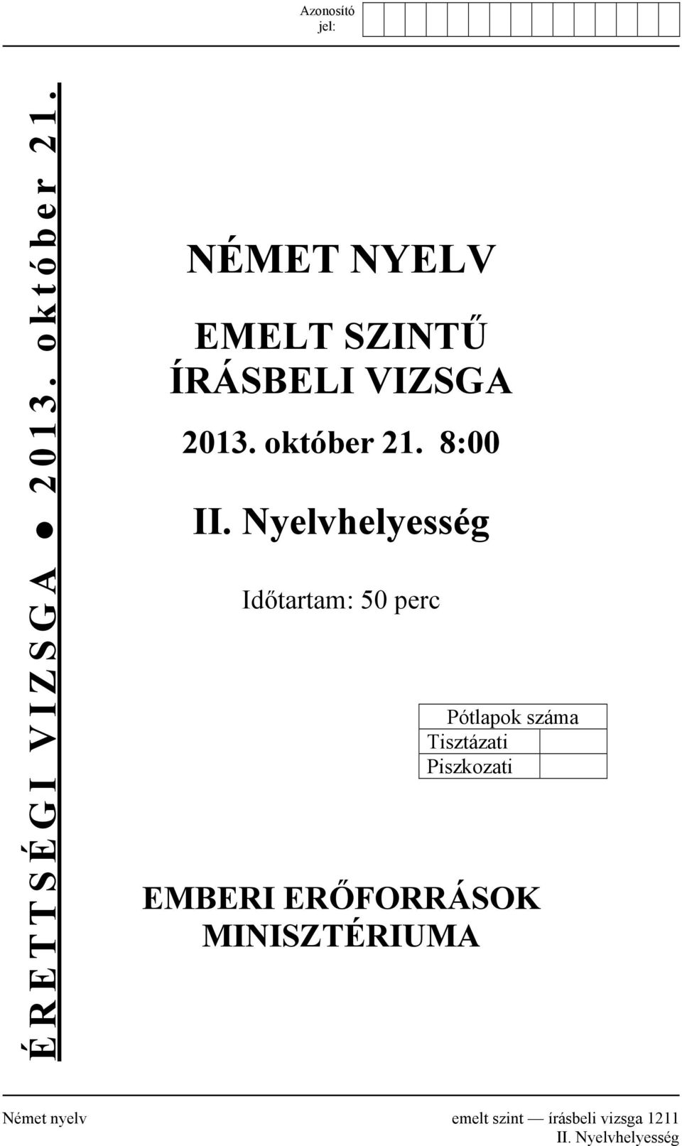 Nyelvhelyesség Időtartam: 50 perc Pótlapok száma Tisztázati