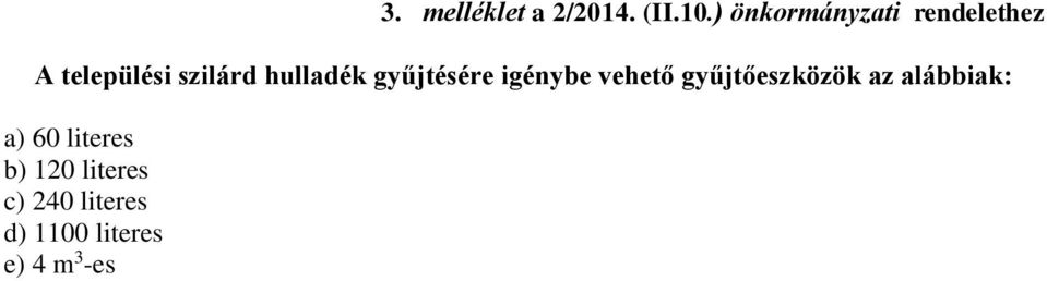 hulladék gyűjtésére igénybe vehető gyűjtőeszközök az