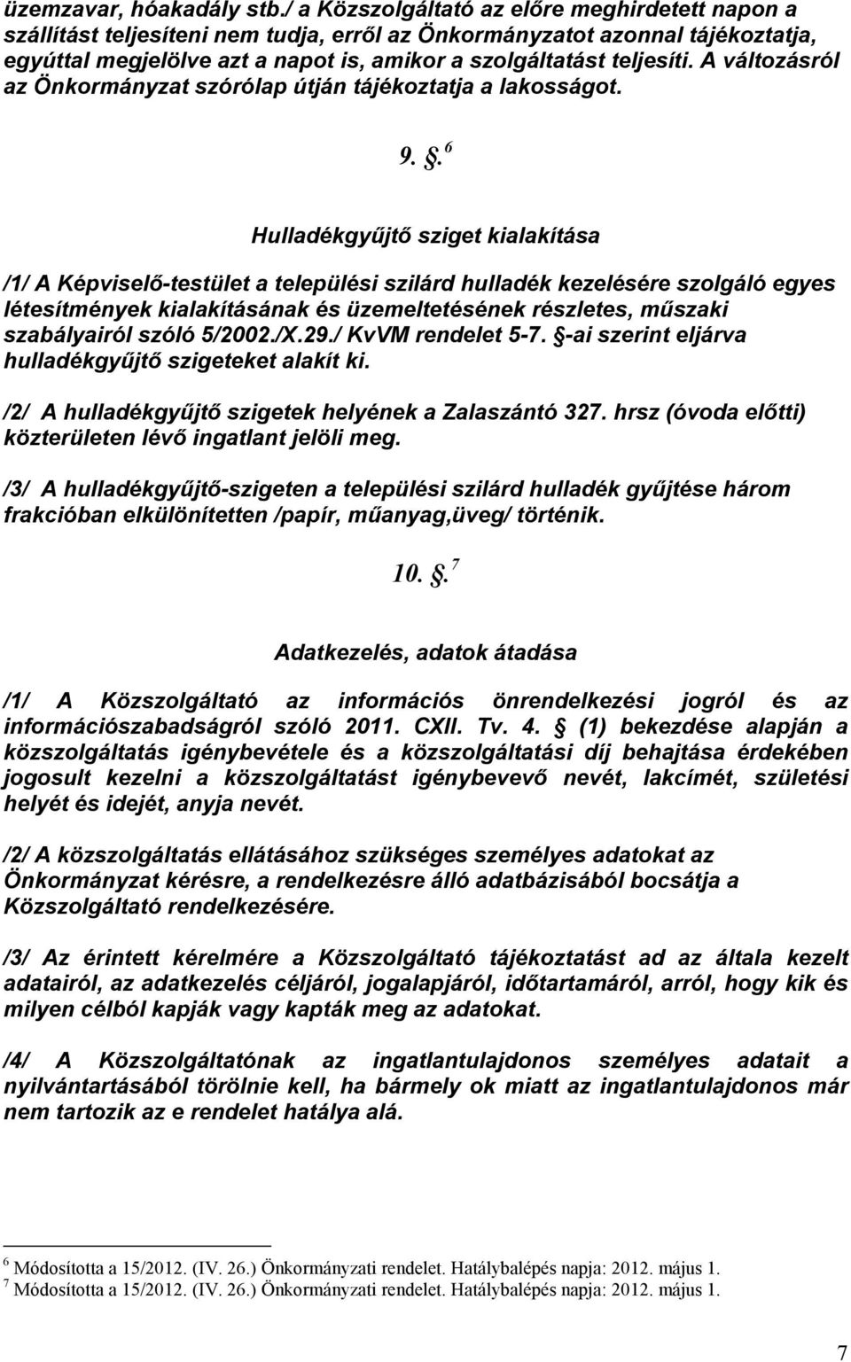 A változásról az Önkormányzat szórólap útján tájékoztatja a lakosságot. 9.