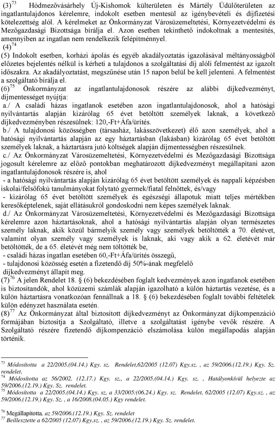 Azon esetben tekinthető indokoltnak a mentesítés, amennyiben az ingatlan nem rendelkezik felépítménnyel.