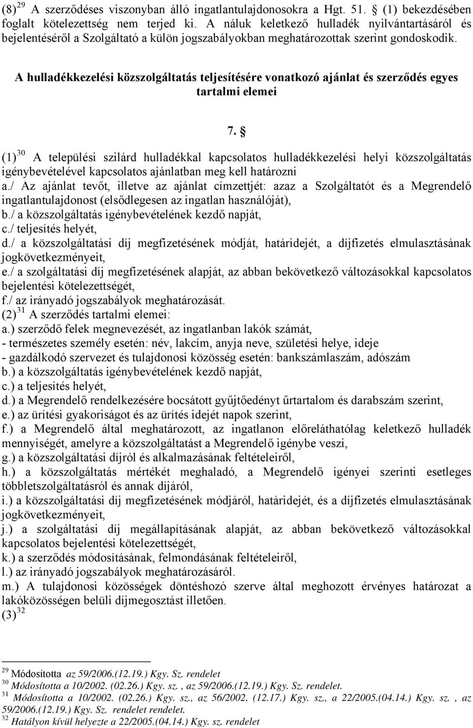 A hulladékkezelési közszolgáltatás teljesítésére vonatkozó ajánlat és szerződés egyes tartalmi elemei 7.