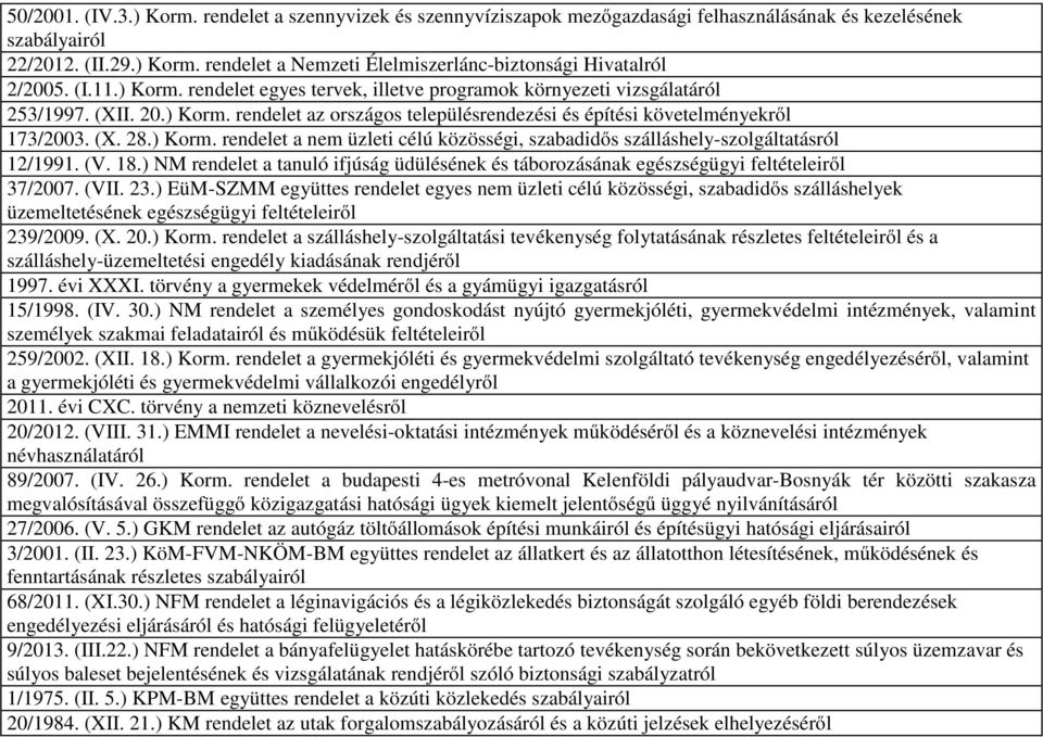 (V. 18.) NM rendelet a tanuló ifjúság üdülésének és táborozásának egészségügyi feltételeiről 37/2007. (VII. 23.