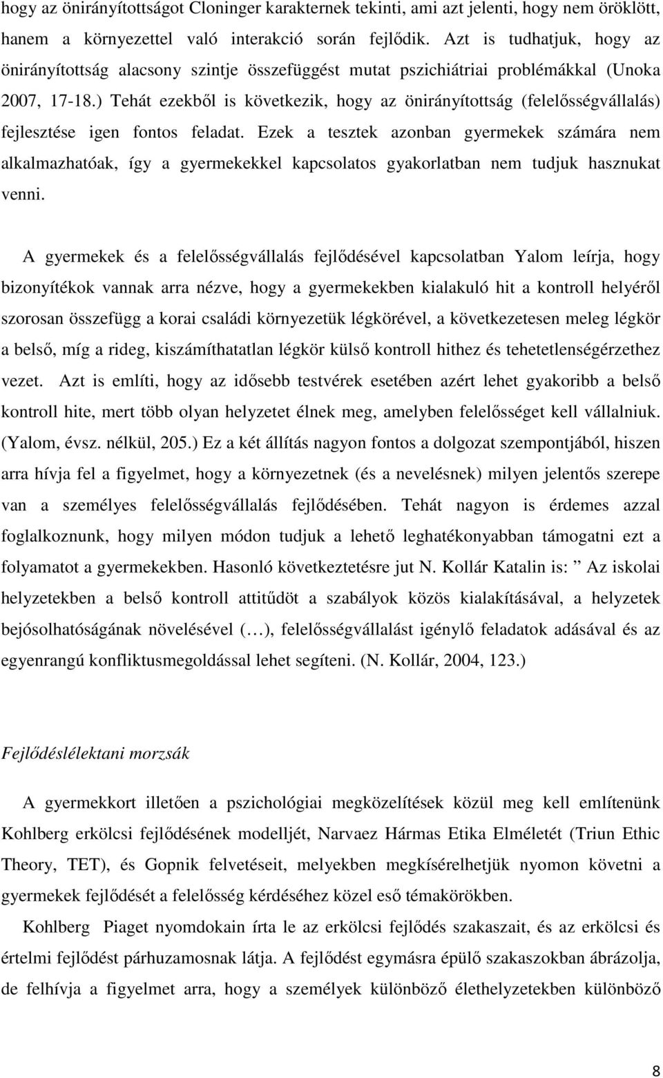 ) Tehát ezekből is következik, hogy az önirányítottság (felelősségvállalás) fejlesztése igen fontos feladat.