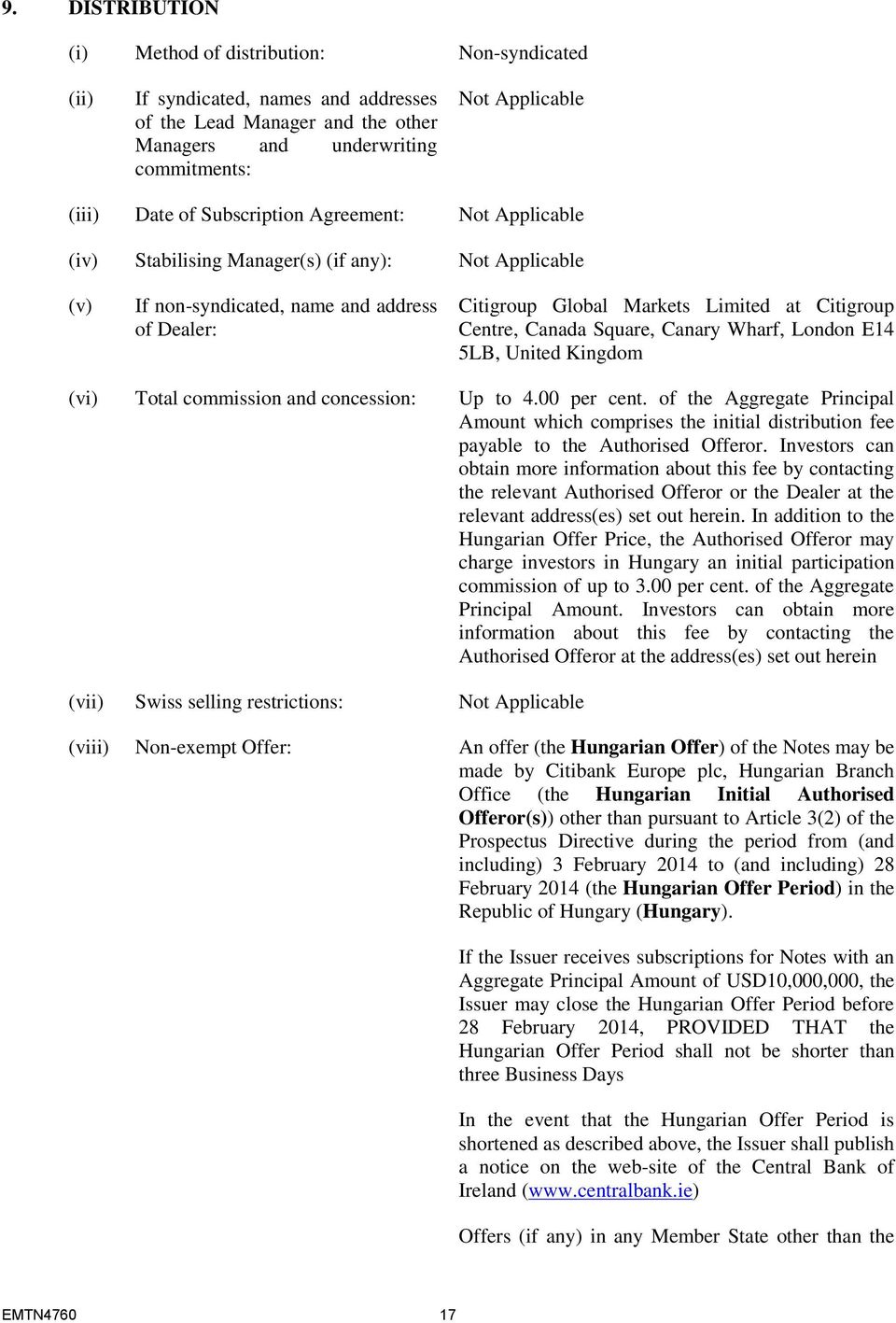 United Kingdom (vi) Total commission and concession: Up to 4.00 per cent. of the Aggregate Principal Amount which comprises the initial distribution fee payable to the Authorised Offeror.