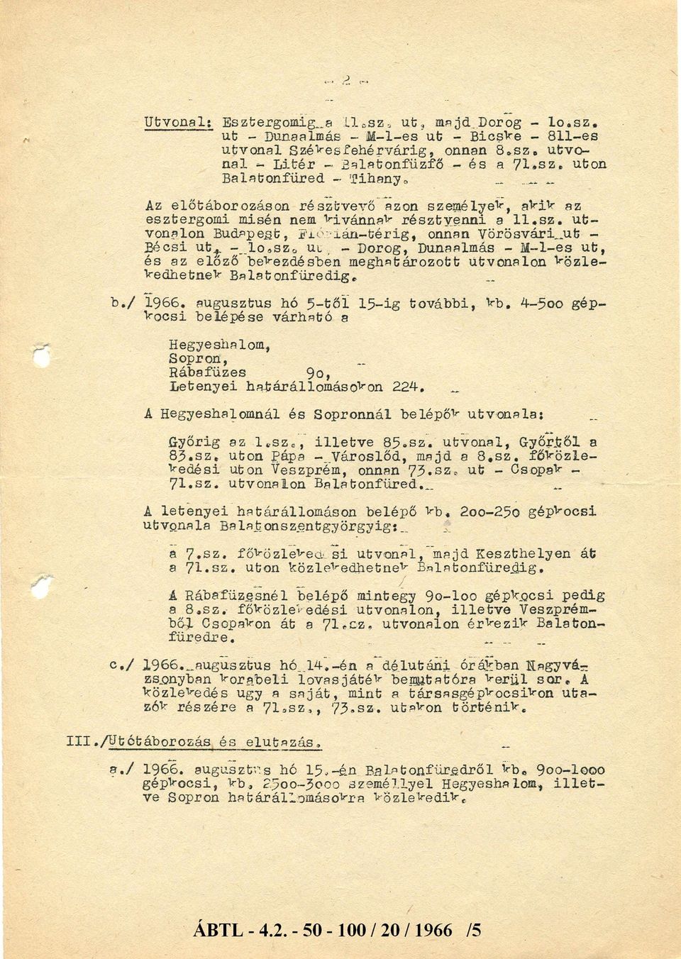 út, Dorog, Dunlmás Mes út, és z előző bekezdésben meghtározott útvonlon közle kedhetnek Bltonfüredig. b. / 966. ugusztus hó 5 től 5ig további, kb.