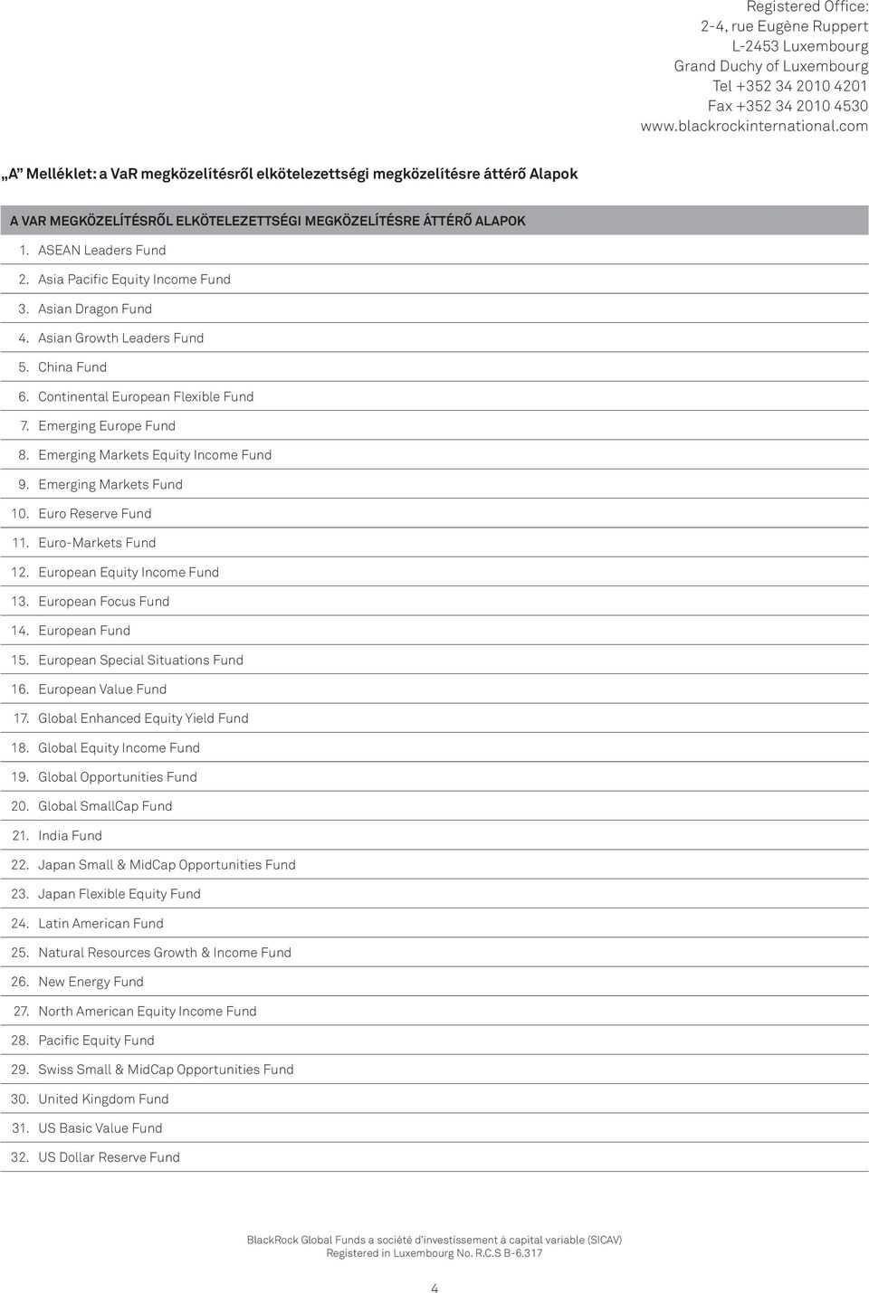 Emerging Markets Fund 10. Euro Reserve Fund 11. Euro-Markets Fund 12. European Equity Income Fund 13. European Focus Fund 14. European Fund 15. European Special Situations Fund 16.