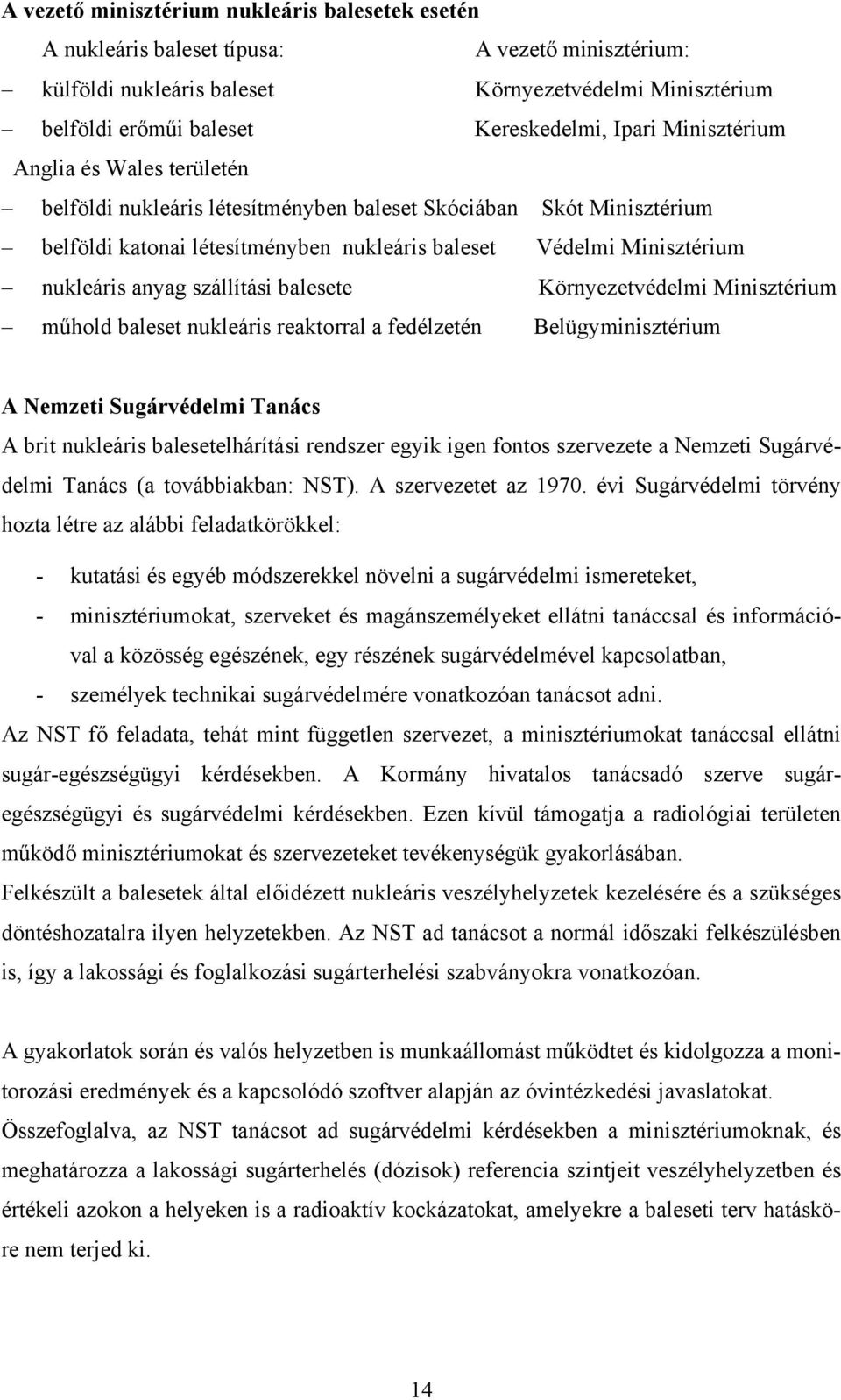 anyag szállítási balesete Környezetvédelmi Minisztérium műhold baleset nukleáris reaktorral a fedélzetén Belügyminisztérium A Nemzeti Sugárvédelmi Tanács A brit nukleáris balesetelhárítási rendszer