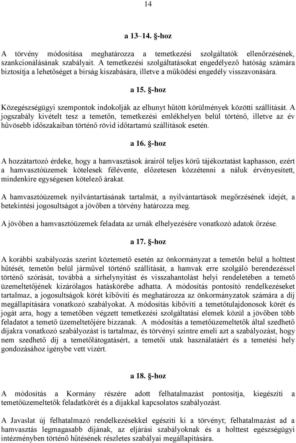 -hoz Közegészségügyi szempontok indokolják az elhunyt hűtött körülmények közötti szállítását.