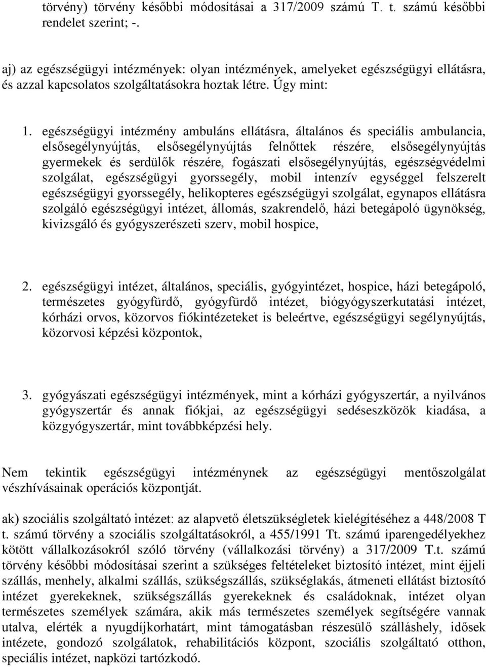 egészségügyi intézmény ambuláns ellátásra, általános és speciális ambulancia, elsősegélynyújtás, elsősegélynyújtás felnőttek részére, elsősegélynyújtás gyermekek és serdülők részére, fogászati