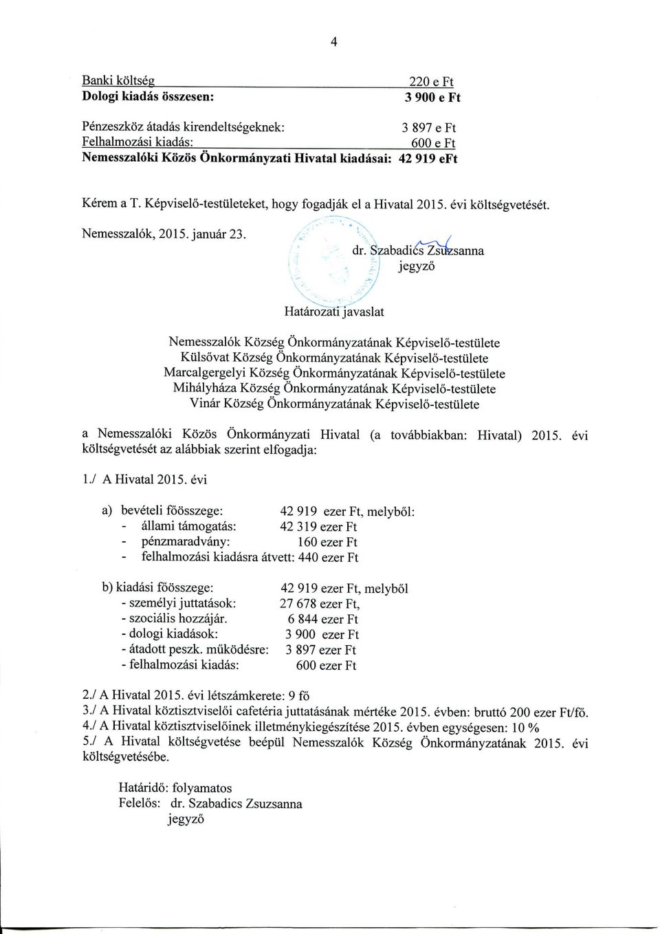 Szabadics Zsifesanna jegyzo Hatarozati javaslat Nemesszalok Kozseg Onkormanyzatanak Kepviselo-testulete Kiilsovat Kozseg Onkormanyzatanak Kepviselo-testulete Marcalgergelyi Kozseg Onkormanyzatanak