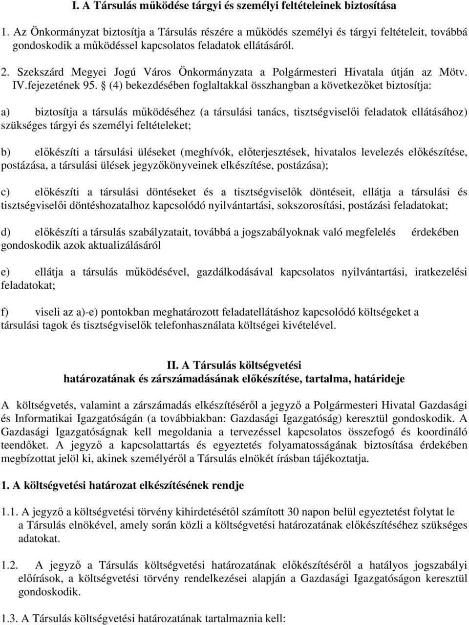 Szekszárd Megyei Jogú Város Önkormányzata a Polgármesteri Hivatala útján az Mötv. IV.fejezetének 95.