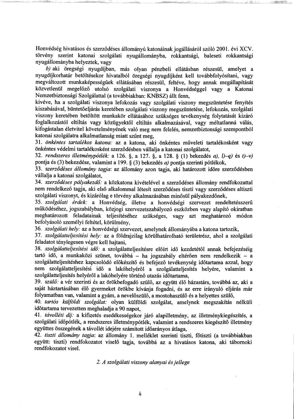 nyugdíjkorhatár betöltésekor hivatalból öregségi nyugdíjként kell továbbfolyósítani, vag y megváltozott munkaképességűek ellátásában részesül, feltéve, hogy annak megállapítását közvetlenül megelőző