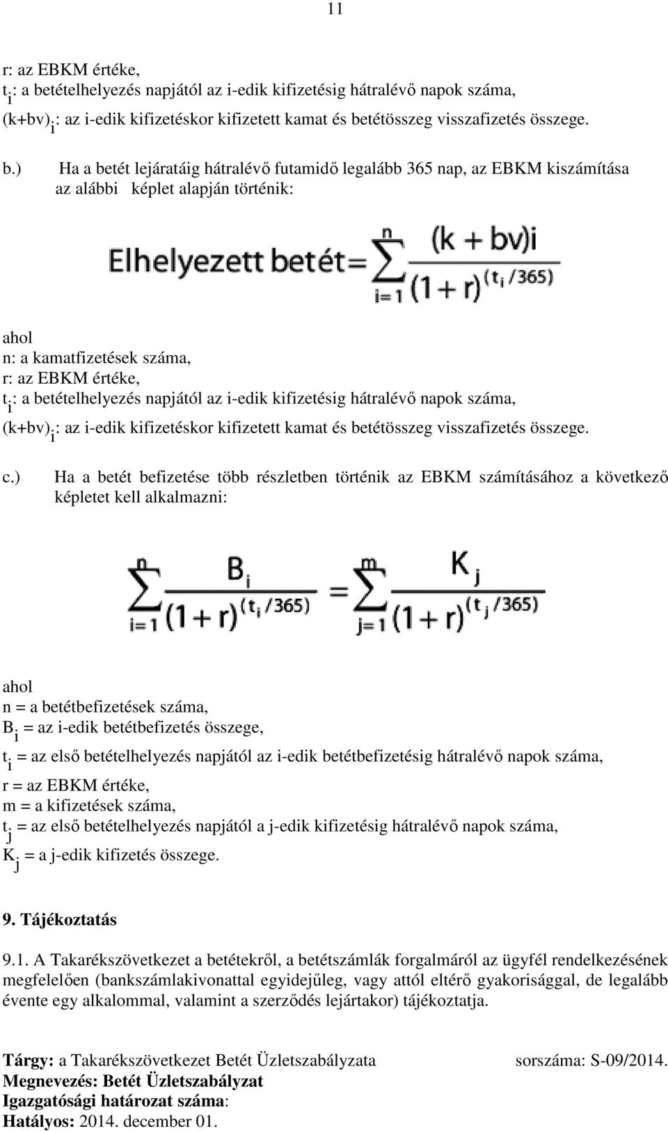 tétösszeg visszafizetés összege. b.