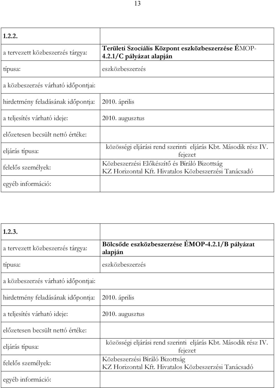 2.3. Bölcsıde eszközbeszerzése ÉMOP-4.2.1/B pályázat alapján eszközbeszerzés eljárás 2010.