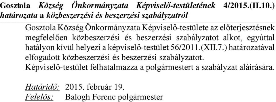 megfelelően közbeszerzési és beszerzési szabályzatot alkot, egyúttal hatályon kívül helyezi a képviselő-testület 56/2011.(XII.7.