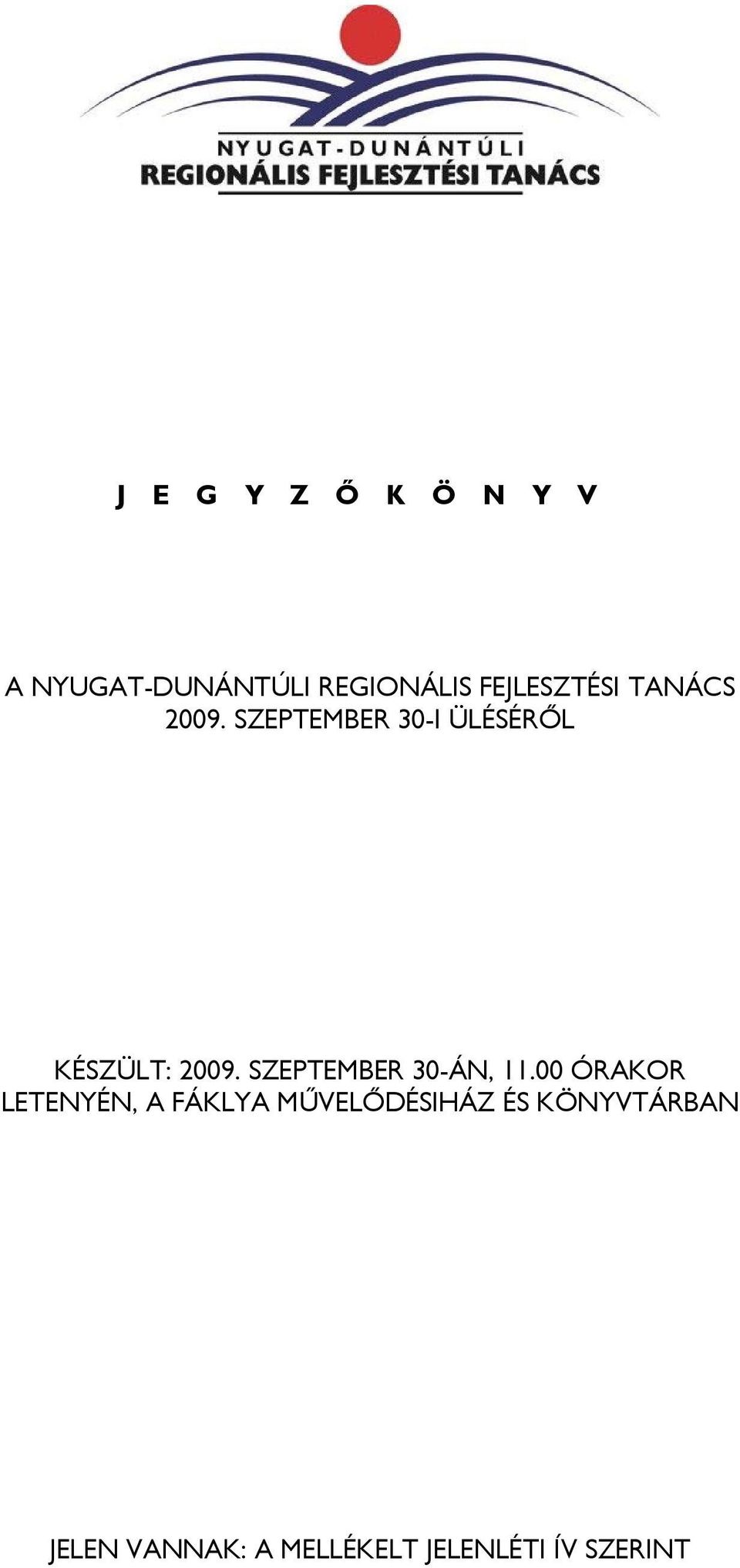 SZEPTEMBER 30-I ÜLÉSÉRŐL KÉSZÜLT: 2009. SZEPTEMBER 30-ÁN, 11.