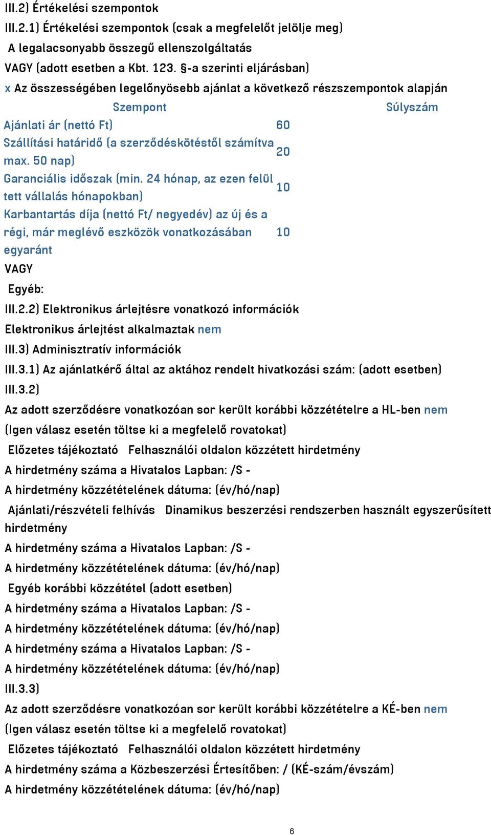 max. 50 nap) Garanciális időszak (min.