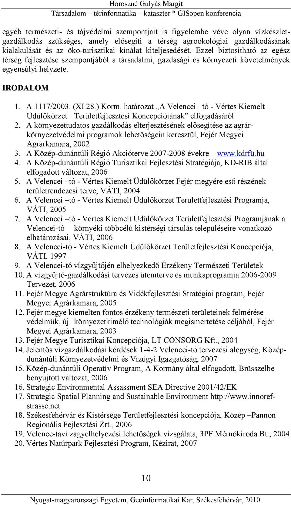 határozat A Velencei tó - Vértes Kiemelt Üdülőkörzet Területfejlesztési Koncepciójának elfogadásáról 2.