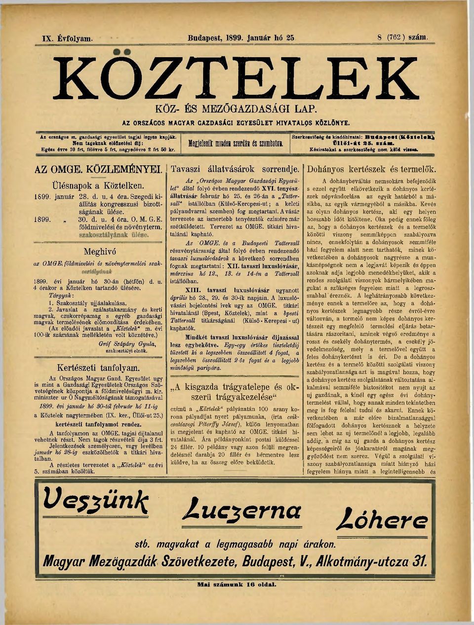 Szerkesztőség és kiadóhivatal: Budapest (KSxtelsBtfc fill«i-*t 35. HÍB. Kéziratokat a szerkesztsség nem küld vissza. AZ QMGE. KÖZLEMÉNYEI. Ülésnapok a Köztelken. 1899. január 28. d. u. 4 óra.