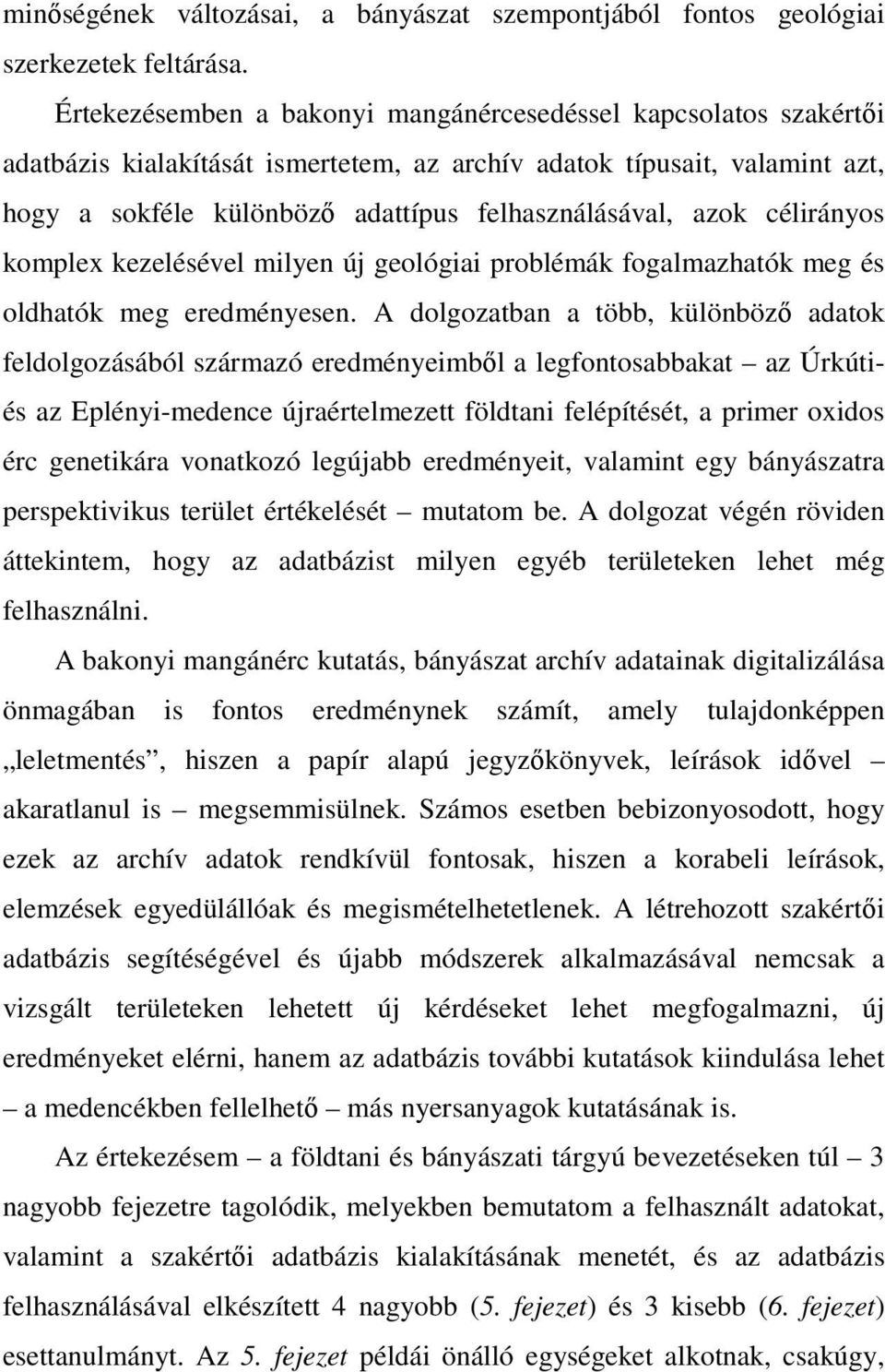 célirányos komplex kezelésével milyen új geológiai problémák fogalmazhatók meg és oldhatók meg eredményesen.