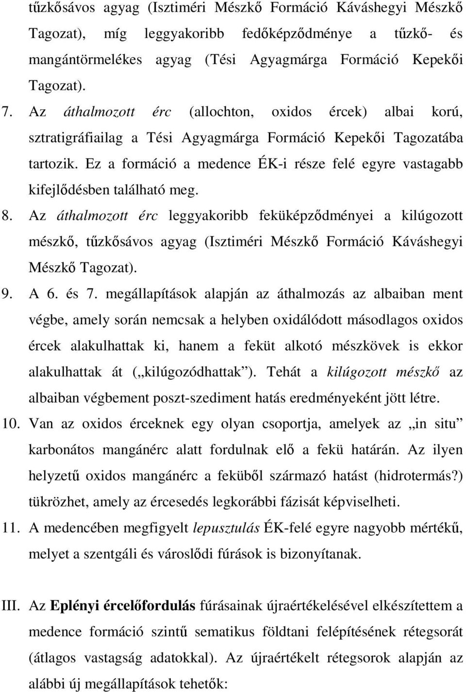 Ez a formáció a medence ÉK-i része felé egyre vastagabb kifejlődésben található meg. 8.