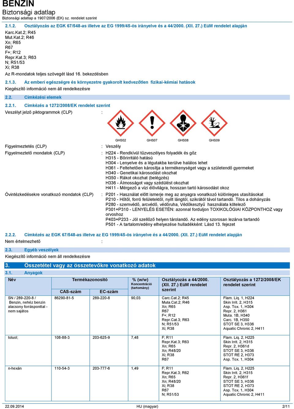 3. Az emberi egészségre és környezetre gyakorolt kedvezőtlen fizikai-kémiai hatások 2.2. Címkézési elemek 2.2.1.