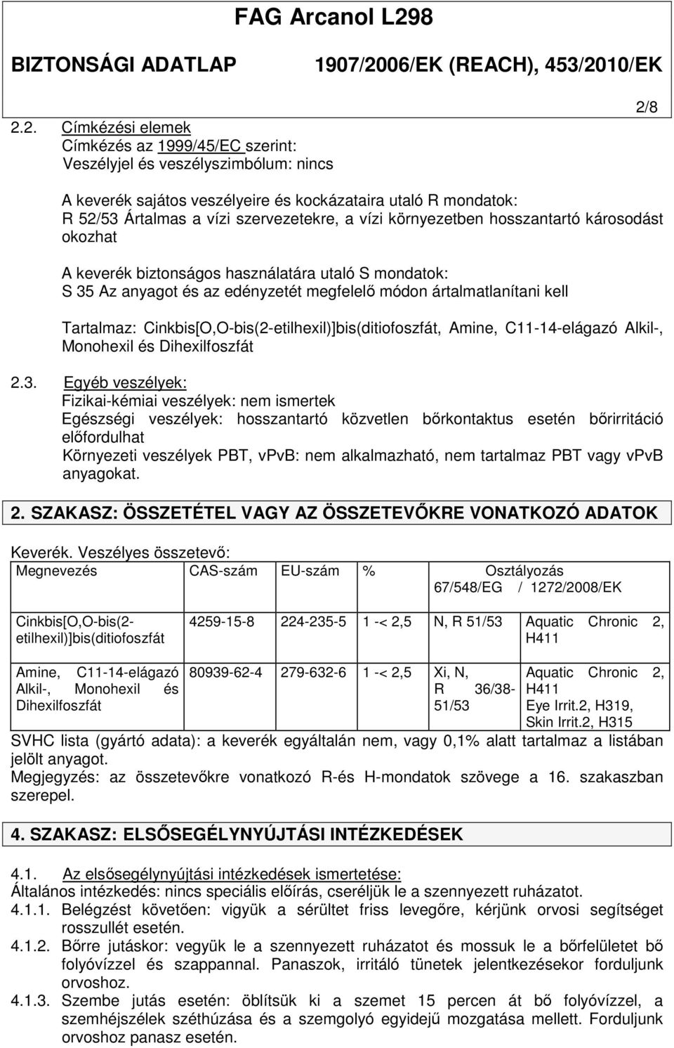 Cinkbis[O,O-bis(2-etilhexil)]bis(ditiofoszfát, Amine, C11-14-elágazó Alkil-, Monohexil és Dihexilfoszfát 2.3.