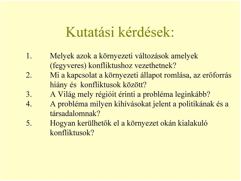 Mi a kapcsolat a környezeti állapot romlása, az erőforrás hiány és konfliktusok között? 3.