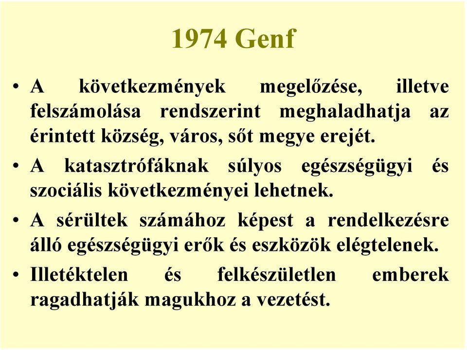 A katasztrófáknak súlyos egészségügyi és szociális következményei lehetnek.