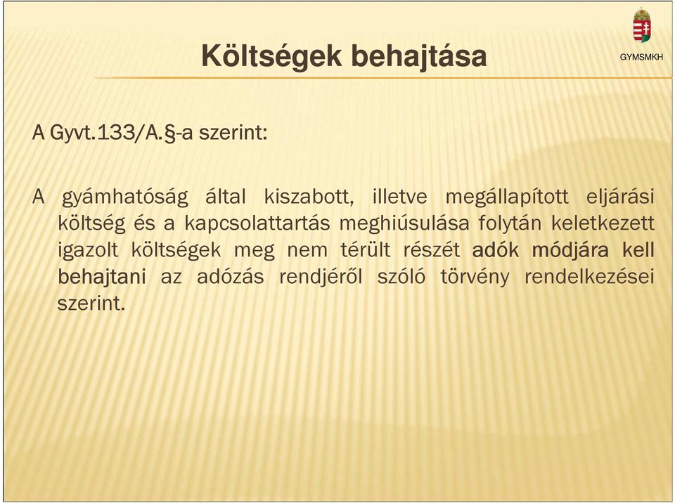 költség és a kapcsolattartás meghiúsulása folytán keletkezett igazolt