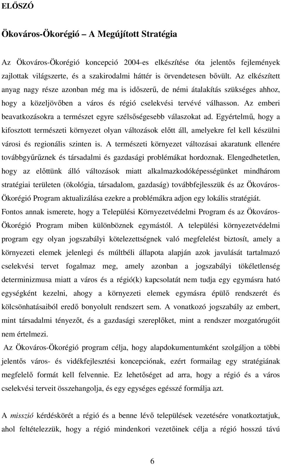 Az emberi beavatkozásokra a természet egyre szélsőségesebb válaszokat ad.