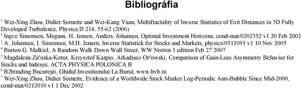 Make A Random Wak Down Wa Sree WW Noron 1 edon Feb 27 2007 5 Magdaena Zaªuska-Kour Krzyszof Karpo Arkadusz Orªowsk Comparson of Gan-Loss Asymmery Behavor for Socks and Indexes ACTA