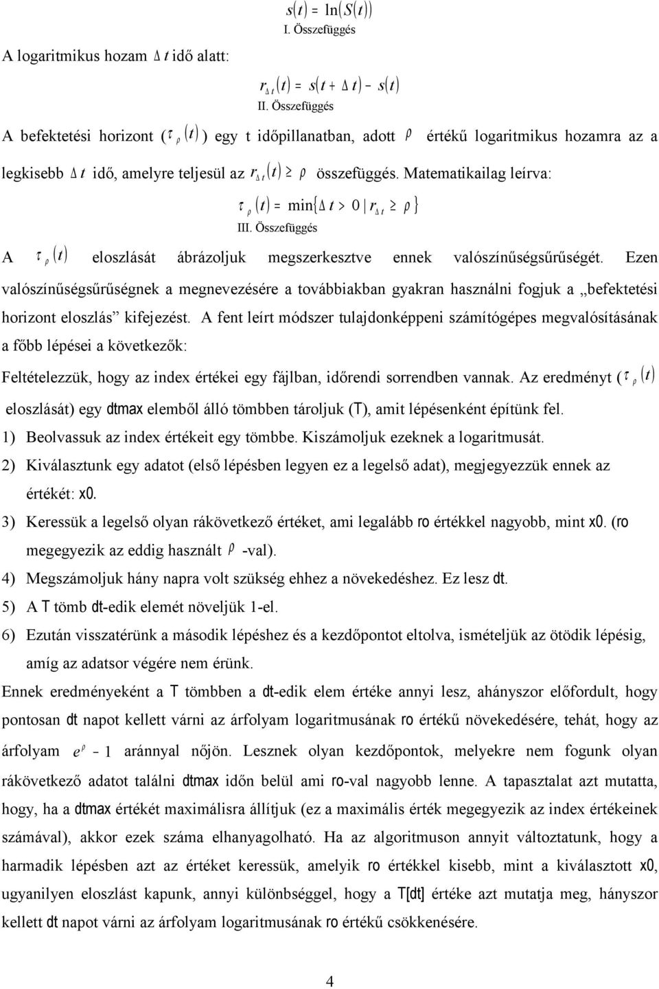 Ezen vaószínűségsűrűségnek a megnevezésére a ovábbakban gyakran hasznán fogjuk a befekeés horzon eoszás kfejezés.