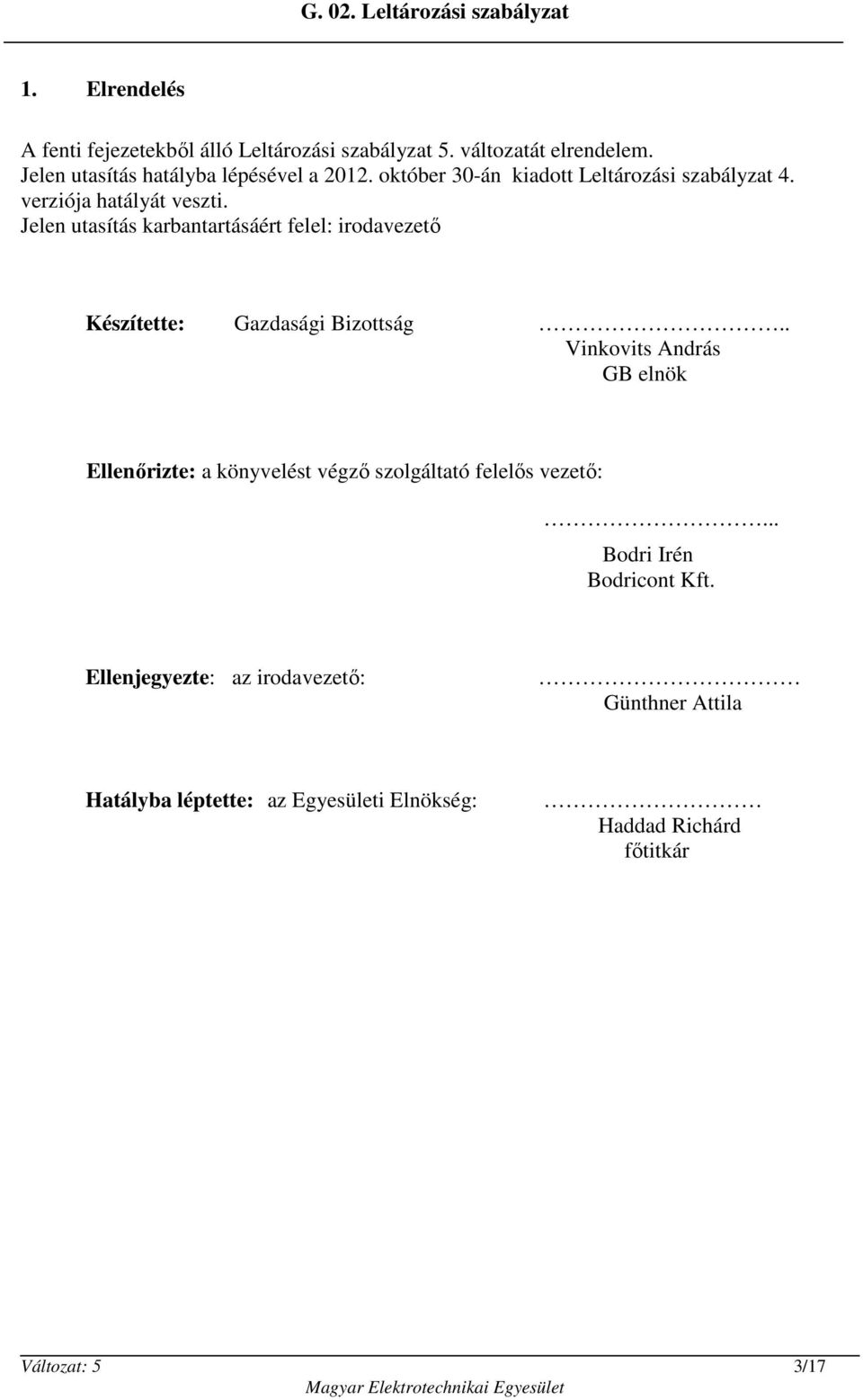 Jelen utasítás karbantartásáért felel: irodavezető Készítette: Gazdasági Bizottság.