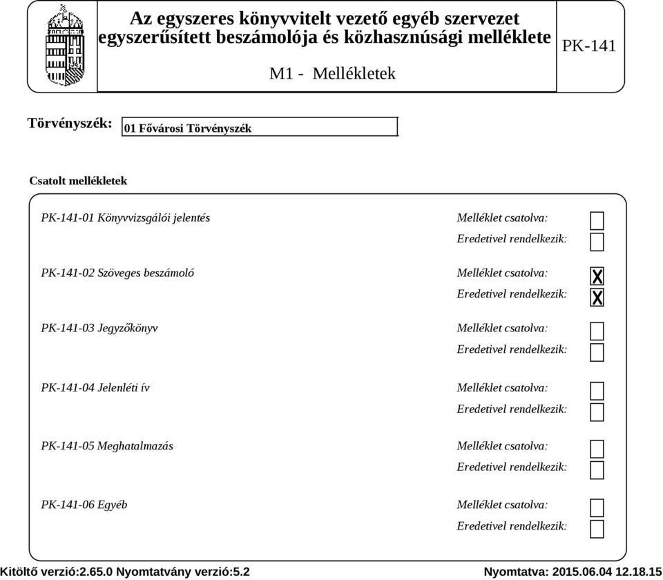 rendelkezik: Melléklet csatolva: Eredetivel rendelkezik: -04 Jelenléti ív Melléklet csatolva: Eredetivel