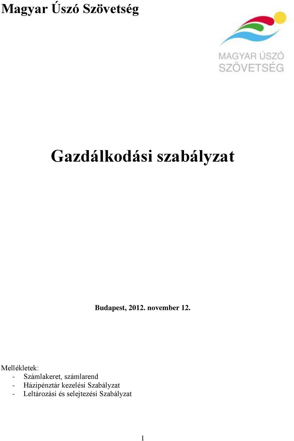 Mellékletek: - Számlakeret, számlarend -