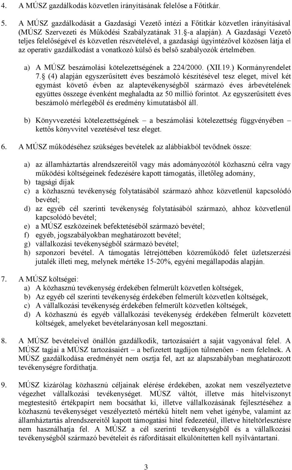 a) A MÚSZ beszámolási kötelezettségének a 224/2000. (XII.19.) Kormányrendelet 7.