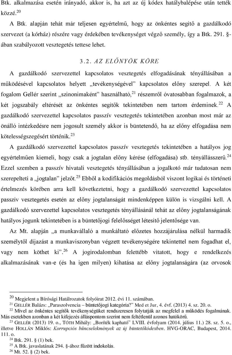 - ában szabályozott vesztegetés tettese lehet. 3. 2.