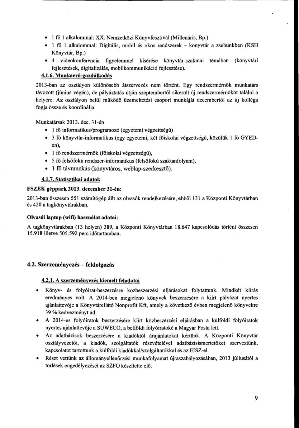 Munkaerő-gazdálkodás 2013-ban az osztályon különösebb átszervezés nem történt.