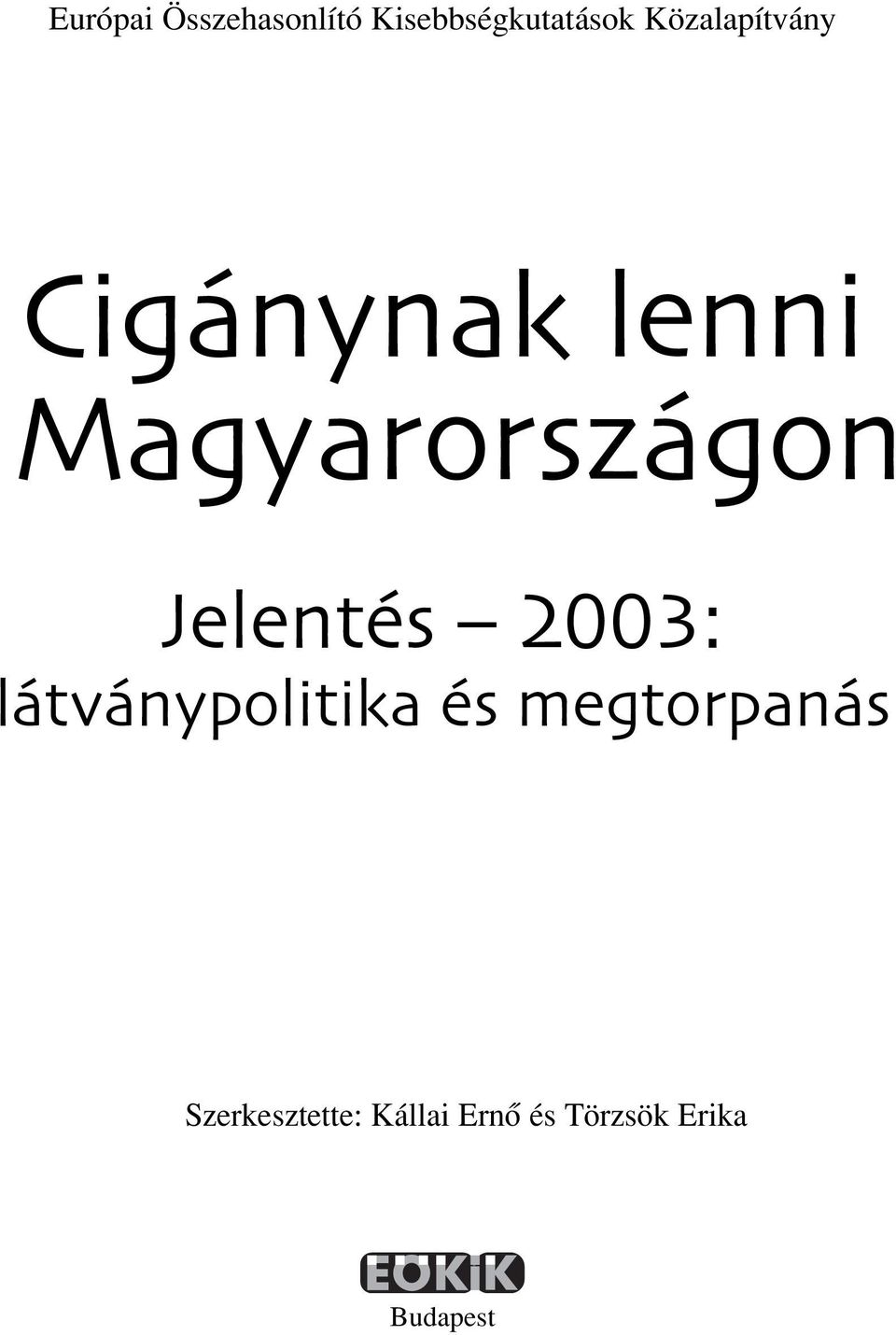 Jelentés 2003: látványpolitika és megtorpanás