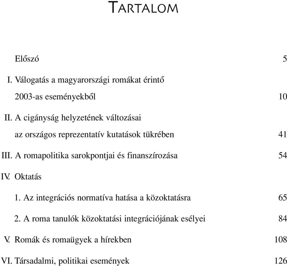 A romapolitika sarokpontjai és finanszírozása 54 IV. Oktatás 1.