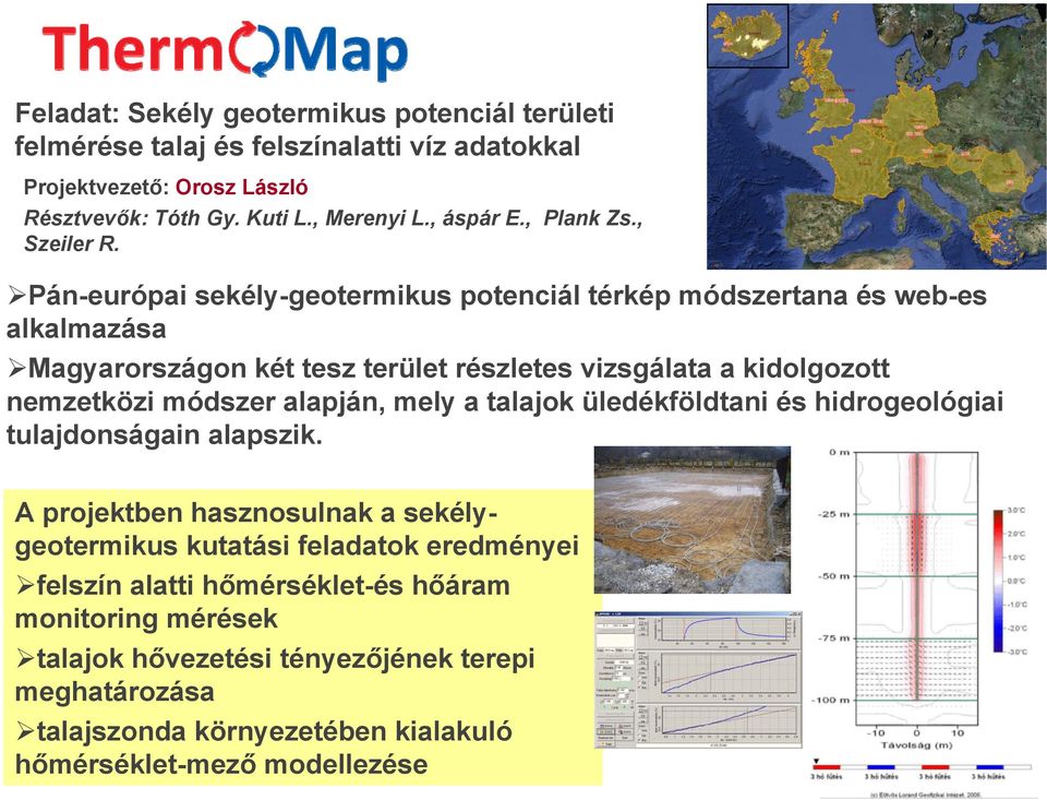 Pán-európai sekély-geotermikus potenciál térkép módszertana és web-es alkalmazása Magyarországon két tesz terület részletes vizsgálata a kidolgozott nemzetközi módszer