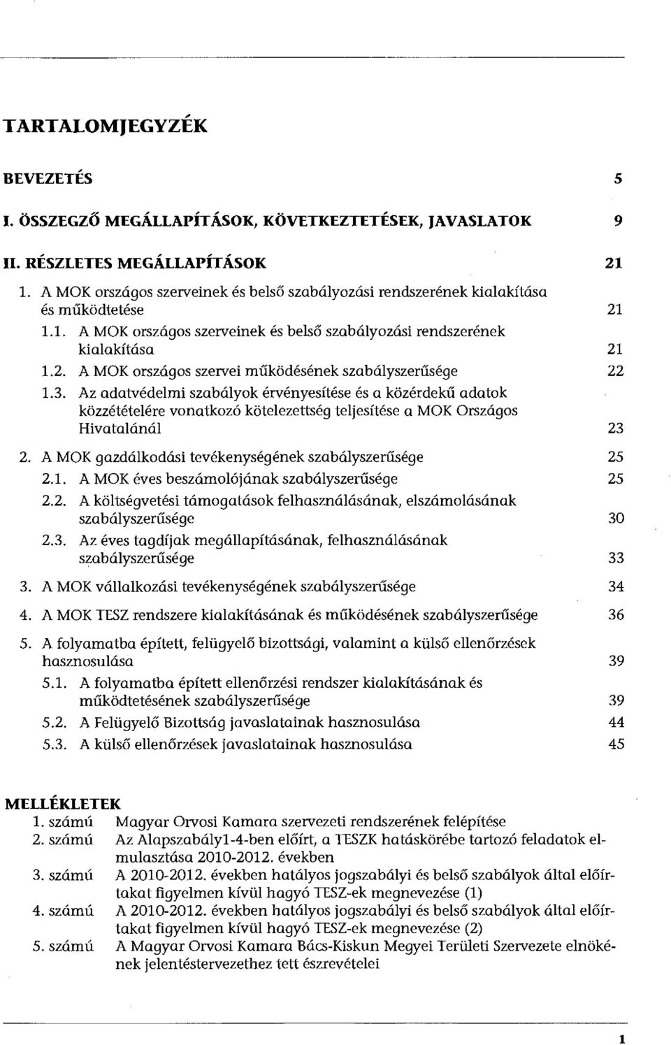 3. Az adatvédelmi szabályok érvényesítése és a közérdekű adatok közzétételére vonatkozó kötelezettség teljesítése a MOK Országos Hivatalánál 23 2.