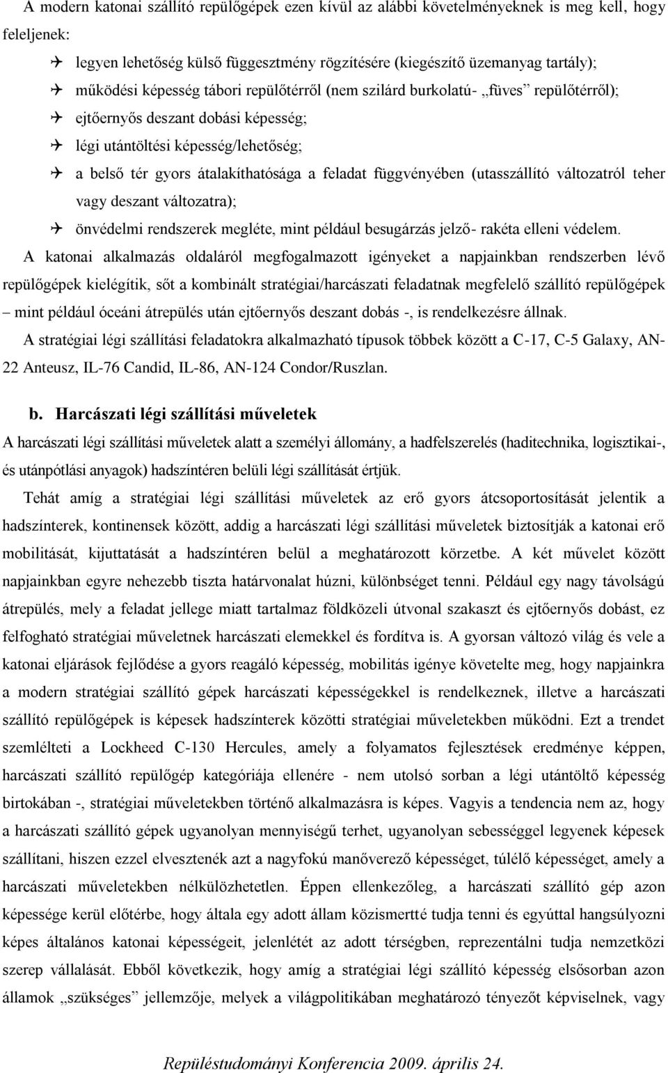 függvényében (utasszállító változatról teher vagy deszant változatra); önvédelmi rendszerek megléte, mint például besugárzás jelző- rakéta elleni védelem.